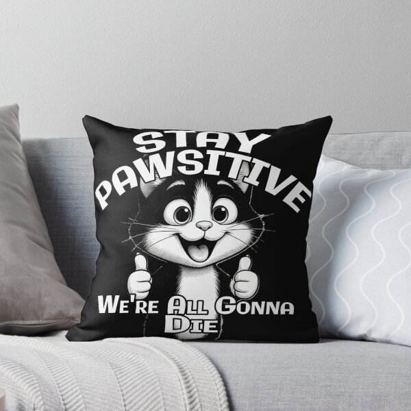 Item preview, "Stay Pawsitive, We’re All Gonna Die" – Dark Humor Cat Pun Design designed and sold by A-T-H.
