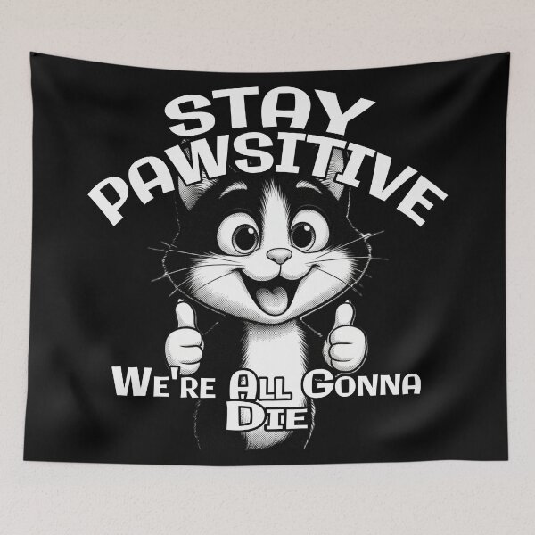Item preview, "Stay Pawsitive, We’re All Gonna Die" – Dark Humor Cat Pun Design designed and sold by A-T-H.