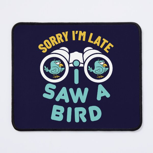 Item preview, Sorry I'm Late I Saw a Bird Funny Bird Watcher Watching Birder Birding designed and sold by jaygo.