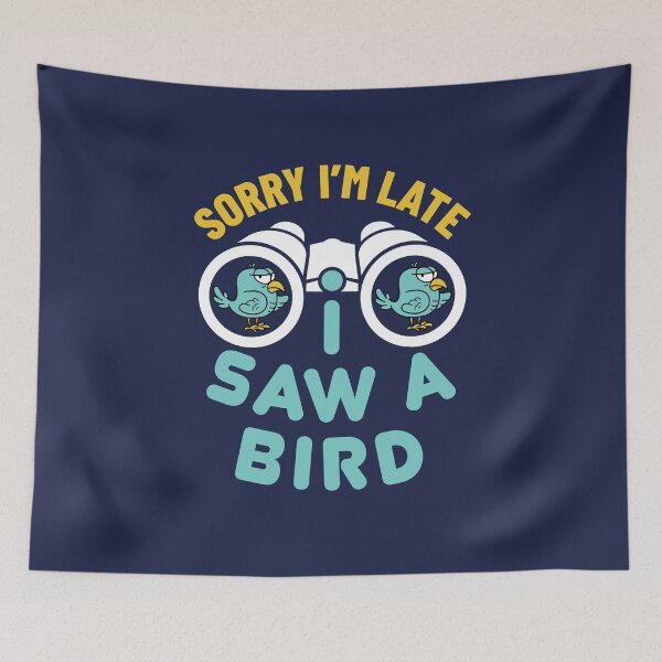 Item preview, Sorry I'm Late I Saw a Bird Funny Bird Watcher Watching Birder Birding designed and sold by jaygo.