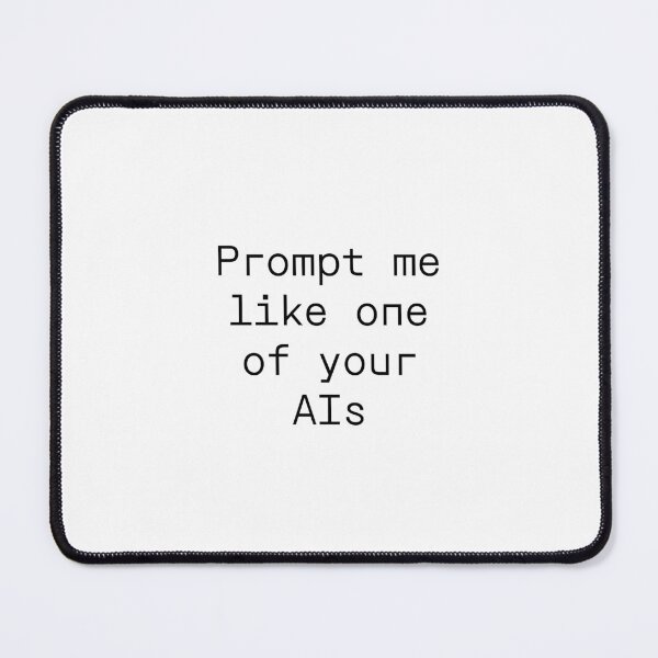 Item preview, Prompt me like one of your AIs designed and sold by PromptlyPrinted.