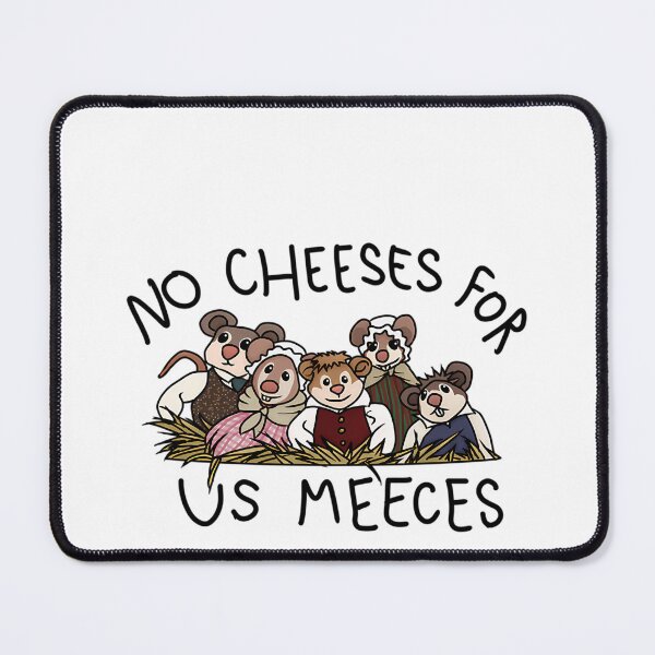 Item preview, No Cheeses For Us Meeces designed and sold by UniversalExpor.