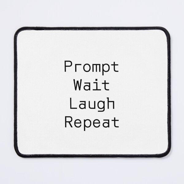 Item preview, Prompt Wait Laugh Repeat designed and sold by PromptlyPrinted.