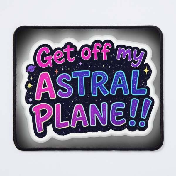 Item preview,  Get off My Astral Plane!!  designed and sold by CleverCulture.