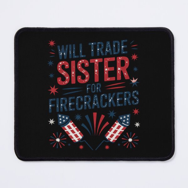 Item preview, Will Trade Sister For Firecrackers Humor Fireworks 4th July  designed and sold by Charidana.