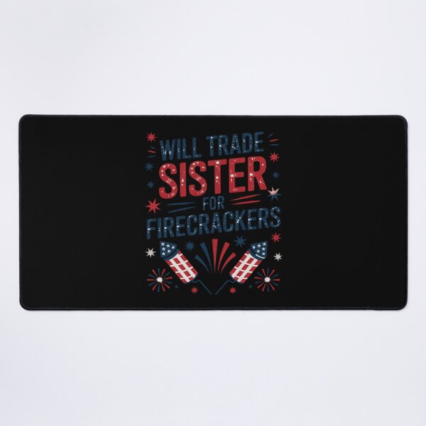 Item preview, Will Trade Sister For Firecrackers Humor Fireworks 4th July  designed and sold by Charidana.