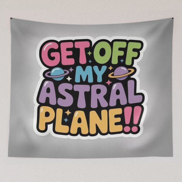 Item preview,  Get off My Astral Plane!!  designed and sold by CleverCulture.