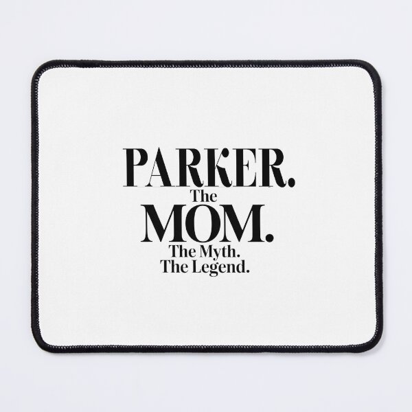 Item preview, Parker The Mom The Myth The Legend Parker Name - Funny Mom Quote designed and sold by Oussinc.
