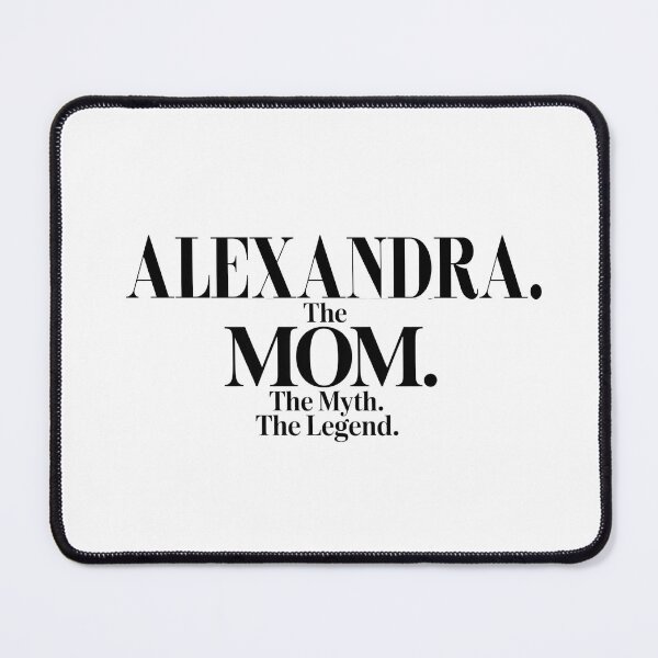 Item preview, Alexandra The Mom The Myth The Legend Alexandra Name - Funny Mom Quote designed and sold by Oussinc.