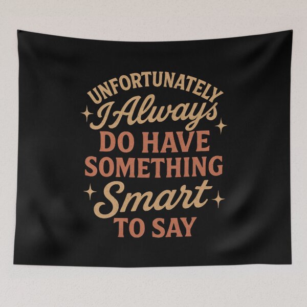Item preview, Sarcastic Quotes - Unfortunately I always do have something smart to say designed and sold by DemureArtsy.