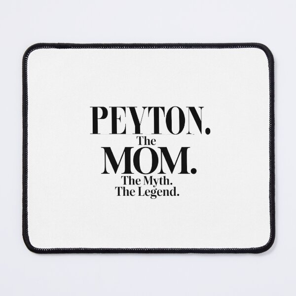Item preview, Peyton The Mom The Myth The Legend Peyton Name - Funny Mom Quote designed and sold by Oussinc.