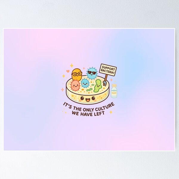 Item preview, Support Bacteria – It’s the Only Culture We Have Left designed and sold by daintyriot.