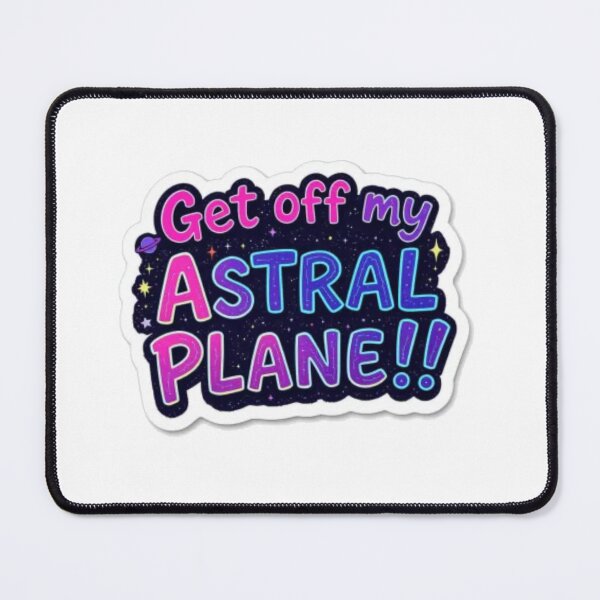 Item preview, Get off My Astral Plane!!  designed and sold by CleverCulture.