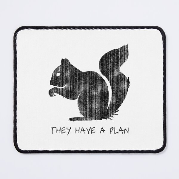 Item preview, Squirrels They Have A Plan designed and sold by DanoDaManomo.