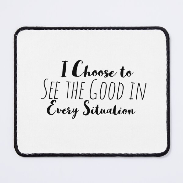 Item preview, I Choose to See the Good in Every Situation – Positive Perspective Affirmation designed and sold by Camila Ardila.