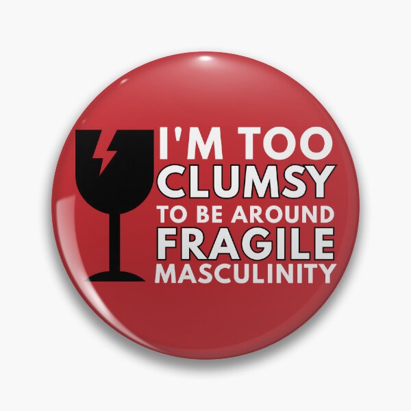 Item preview, I'm Too Clumsy To Be Around Fragile Masculinity designed and sold by KateLeap.