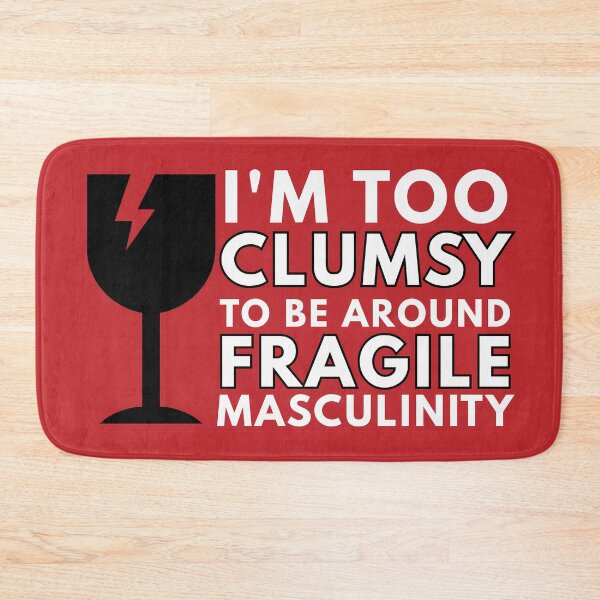 Item preview, I'm Too Clumsy To Be Around Fragile Masculinity designed and sold by KateLeap.