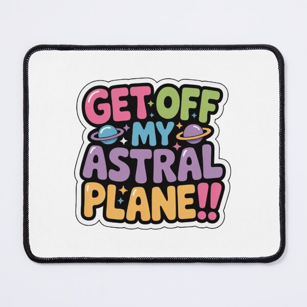 Item preview,  Get off My Astral Plane!!  designed and sold by CleverCulture.