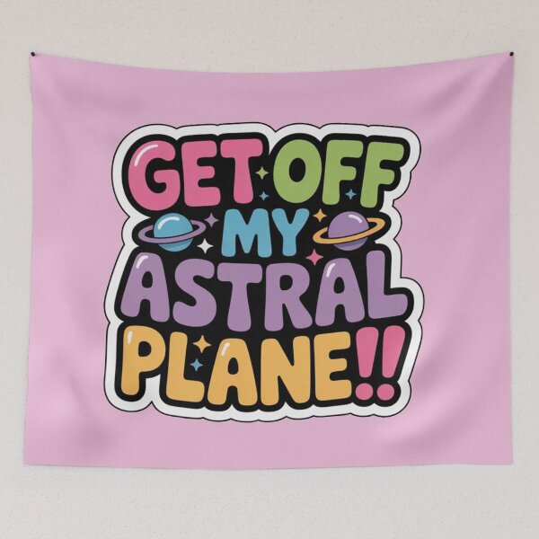 Item preview,  Get off My Astral Plane!!  designed and sold by CleverCulture.