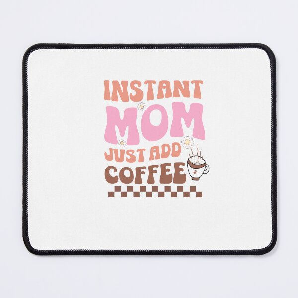 Item preview, retro instant mom just add coffee designed and sold by artcultreone.