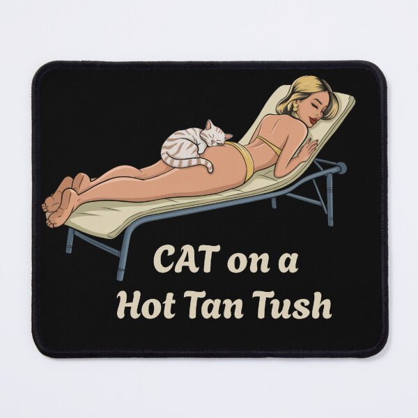 Item preview, Cat on a Hot Tan Tush: A Purrfect Parody designed and sold by Snark Town Tees.
