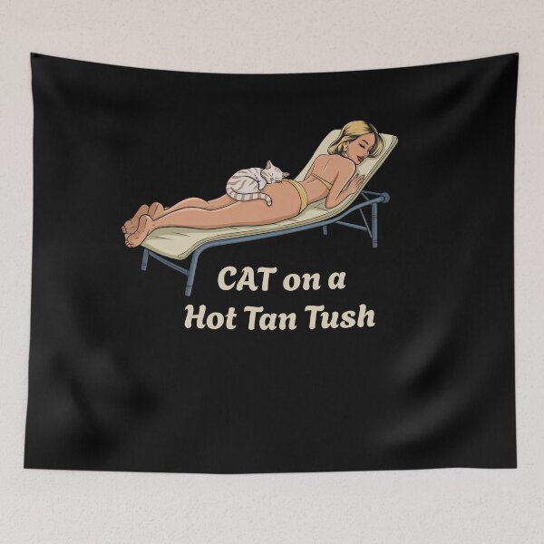 Item preview, Cat on a Hot Tan Tush: A Purrfect Parody designed and sold by Snark Town Tees.