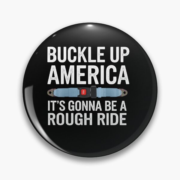 Item preview, Buckle Up America - It's Gonna Be a Rough Ride designed and sold by Snark Town Tees.