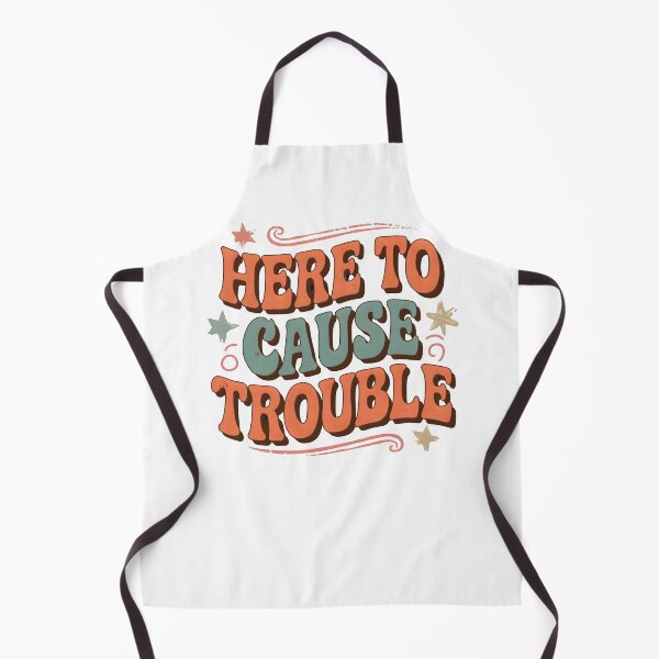 Item preview, Here To Cause Trouble designed and sold by PlanetMarker.