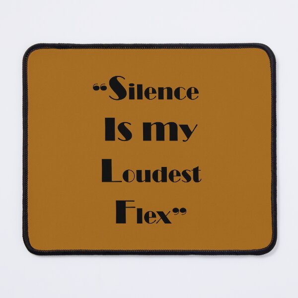 Item preview, silence is my loudest flex designed and sold by ArtNestVerse.