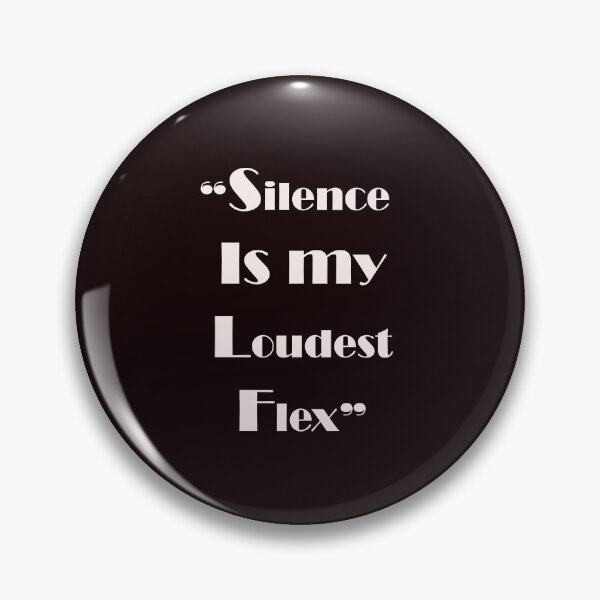 Item preview, silence is my loudest flex designed and sold by ArtNestVerse.