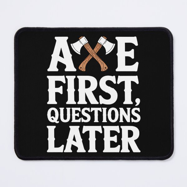 Item preview, Axe First, Questions Later designed and sold by SignumShop.