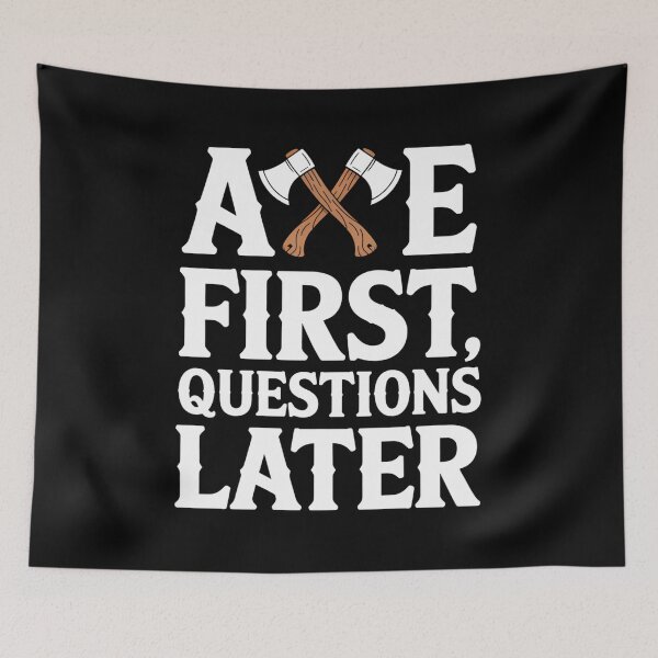 Item preview, Axe First, Questions Later designed and sold by SignumShop.