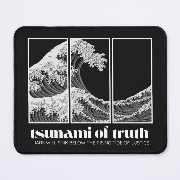 Item preview, Tsunami of Truth, Liars will Sink Below the Rising Tide of Justice designed and sold by sunnydayco-.