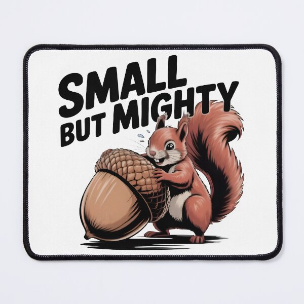 Item preview, "Small But Mighty" Funny Squirrel designed and sold by MemGraphicss.