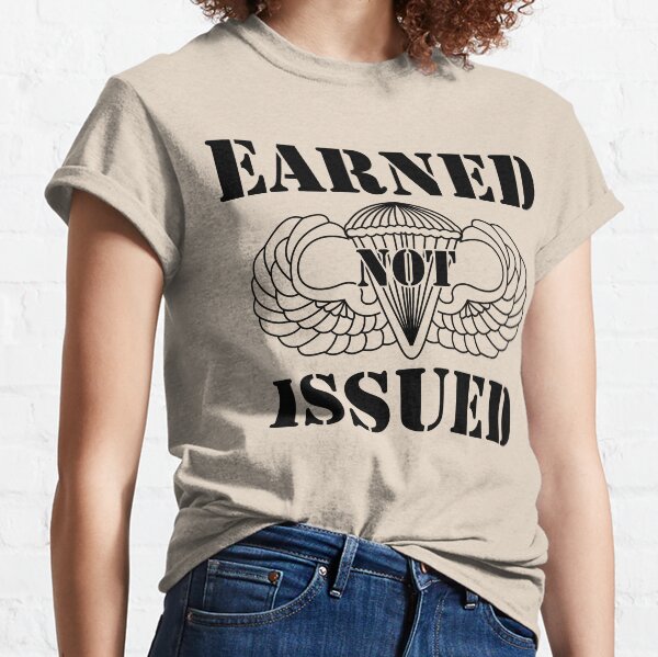 Airborne Earned Not Issued Classic T-Shirt
