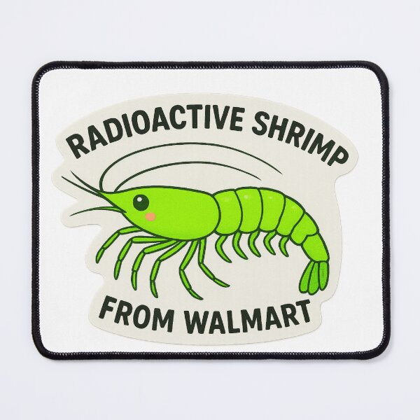 Item preview, Radioactive shrimp from walmart designed and sold by VultraVi.