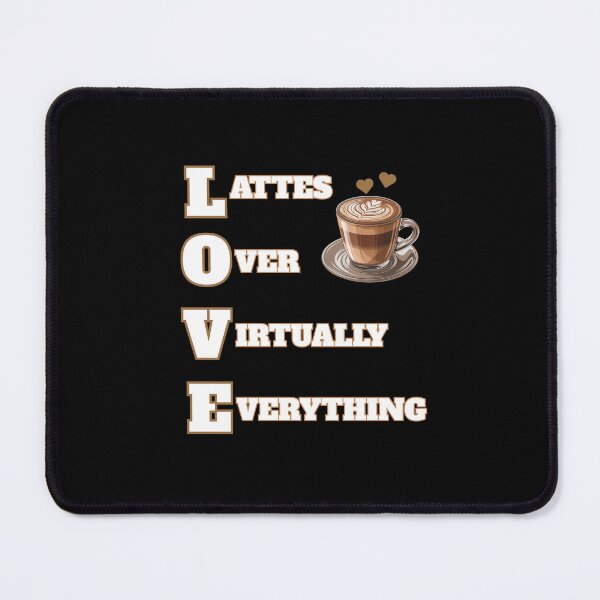 Item preview, LOVE - Lattes Over Virtually Everything designed and sold by signshirtz.