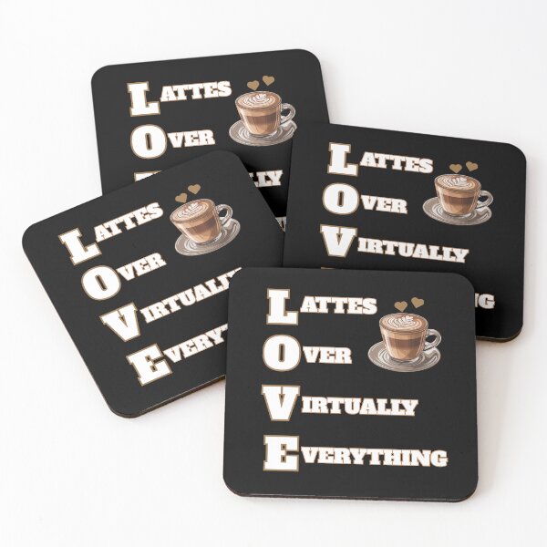 Item preview, LOVE - Lattes Over Virtually Everything designed and sold by signshirtz.