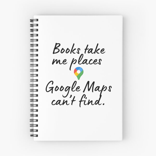 Item preview, Books take me places Google Maps can’t find. designed and sold by DedsStudio.