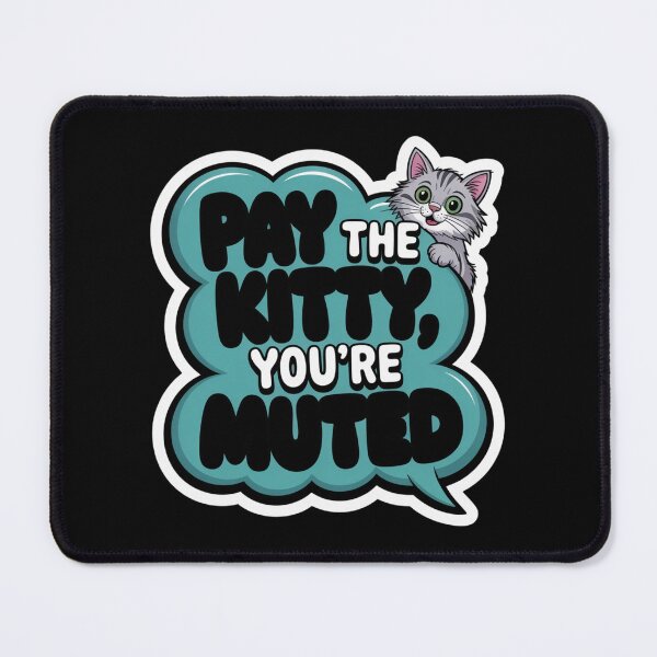 Item preview, Pay The Kitty, You're Muted. Office - Work Humor designed and sold by signshirtz.