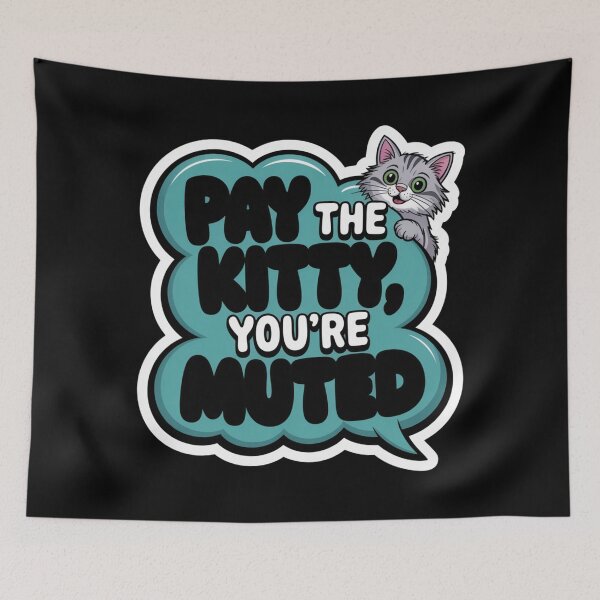 Item preview, Pay The Kitty, You're Muted. Office - Work Humor designed and sold by signshirtz.