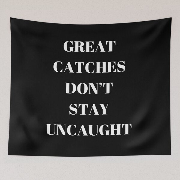 Item preview, Great Catches Don't Stay UnCaught - Funny Witty Humor designed and sold by signshirtz.