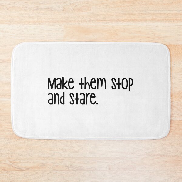 Item preview, make them stop and stare designed and sold by designing01Ar3.