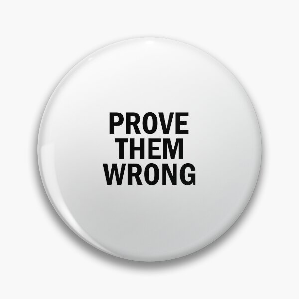 Item preview, Prove them wrong designed and sold by designing01Ar3.