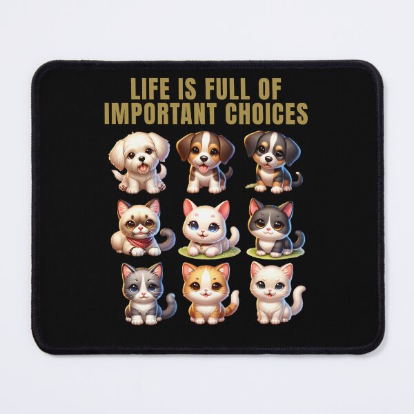 Item preview, Life is full of important Choices - cute dogs and cats designed and sold by ReneMM.