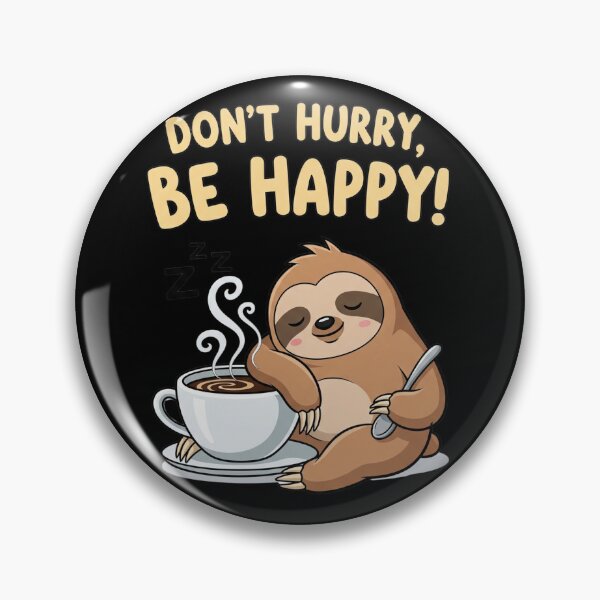Item preview, DON'T HURRY BE HAPPY - Aren't we all a little bit lazy? - 7168x7168 designed and sold by darky72.
