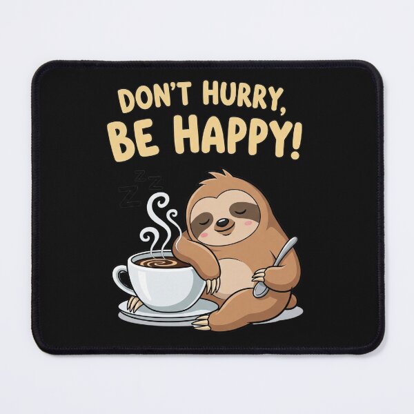 Item preview, DON'T HURRY BE HAPPY - Aren't we all a little bit lazy? - 7168x7168 designed and sold by darky72.