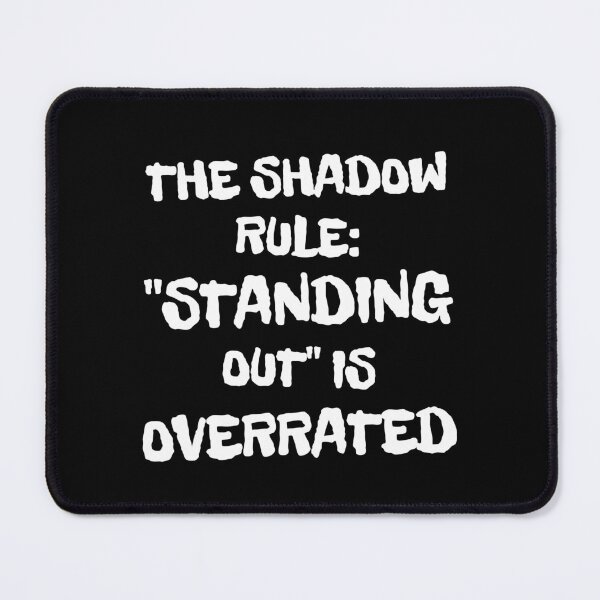 Item preview, The Shadow Rule: Standing Out is Overrated designed and sold by signshirtz.