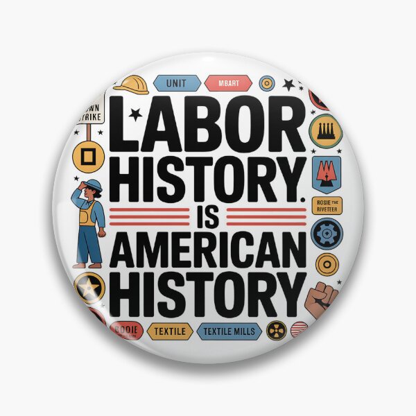 Item preview, Labor History Is American History designed and sold by CraftStudioCo.