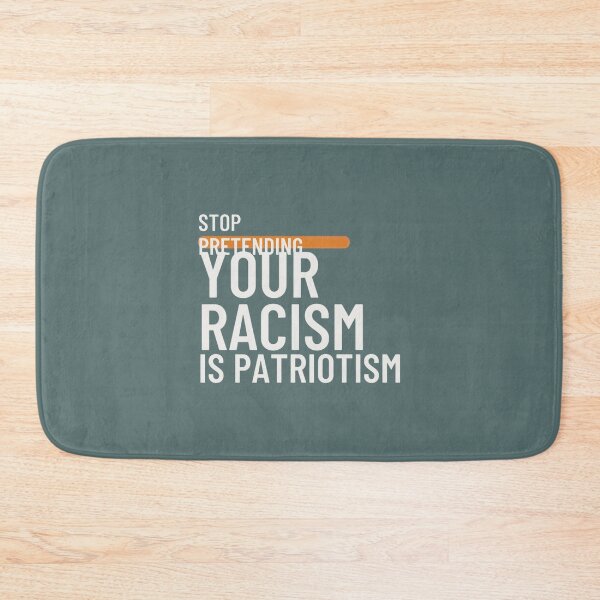 Item preview, Stop Pretending Your Racism Is Patriotism Statement | PERFECT GIFT FOR YOU AND FRIENDS designed and sold by TiborBako.